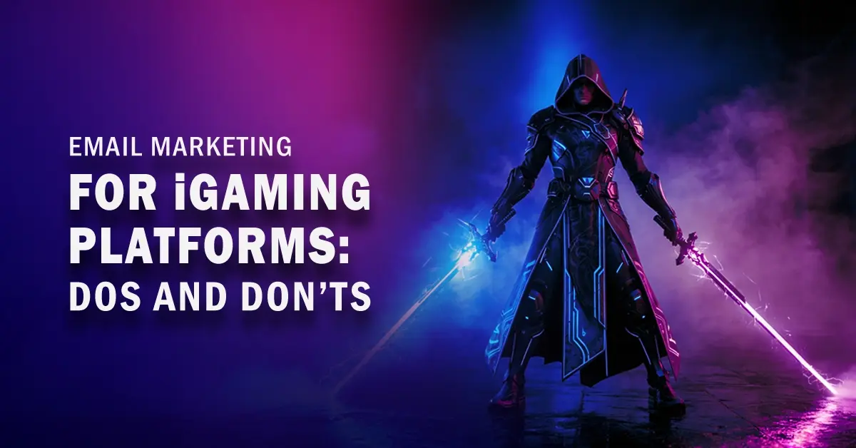 Email Marketing for iGaming Platforms: Dos and Don’ts