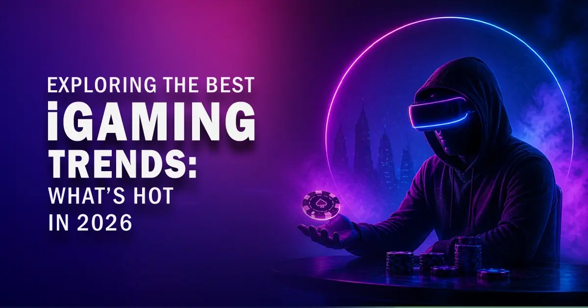 Exploring the Best iGaming Trends: What's Hot in 2026
