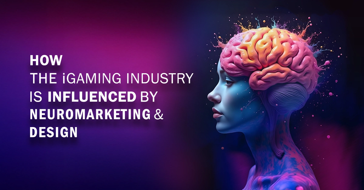 How The iGaming Industry Is Influenced By Neuromarketing and Design
