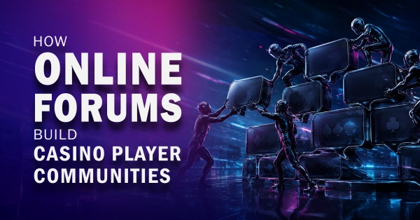 How Online Forums Build Casino Player Communities