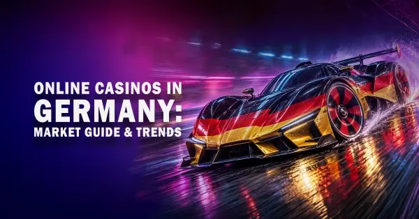 Online Casinos in Germany: Market Guide & Trends