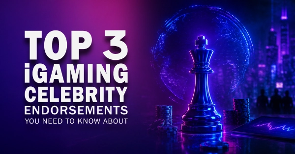 Top 3 iGaming Celebrity Endorsements You Need To Know About