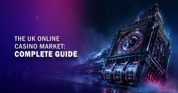 The UK Online Casino Market: Complete Guide
