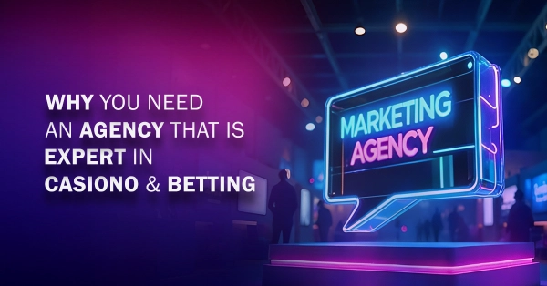 Why You Need an Agency that is Expert in Casino & Betting